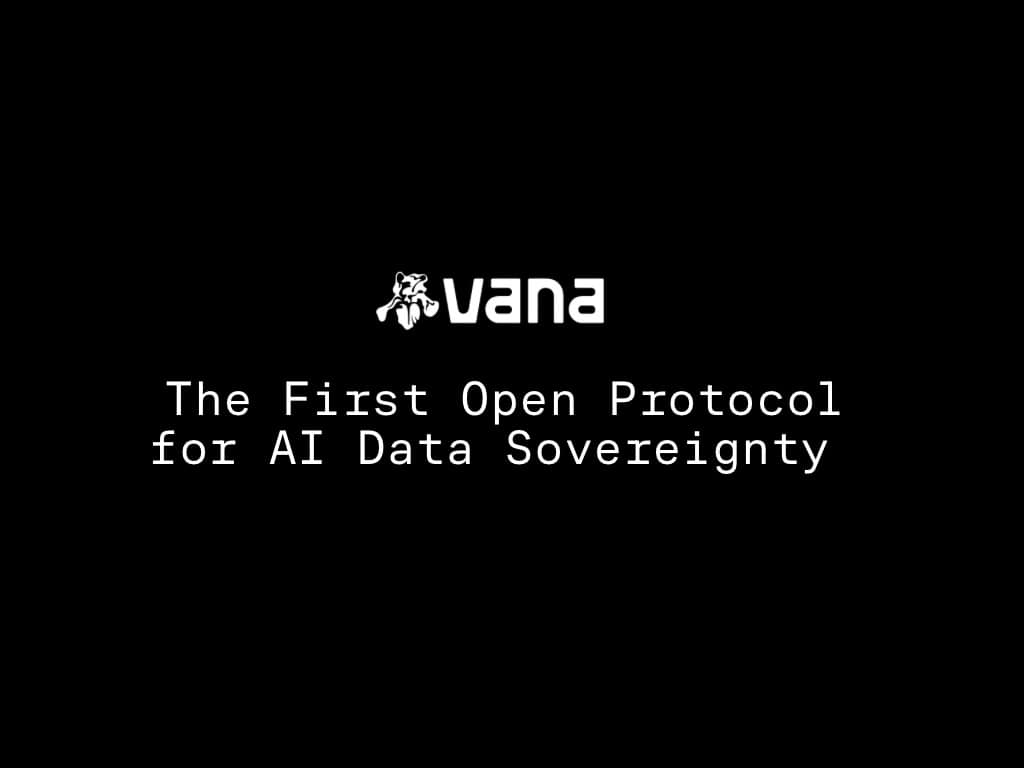 Vana Mainnet запускается с $VANA для поддержки данных как нового класса активов в глобальной экономике ИИ